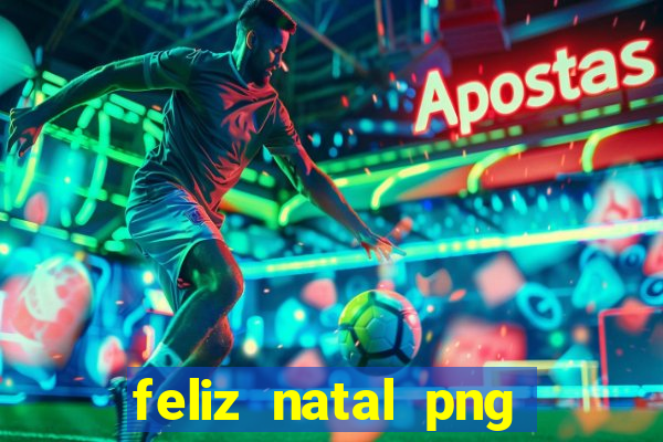 feliz natal png para imprimir